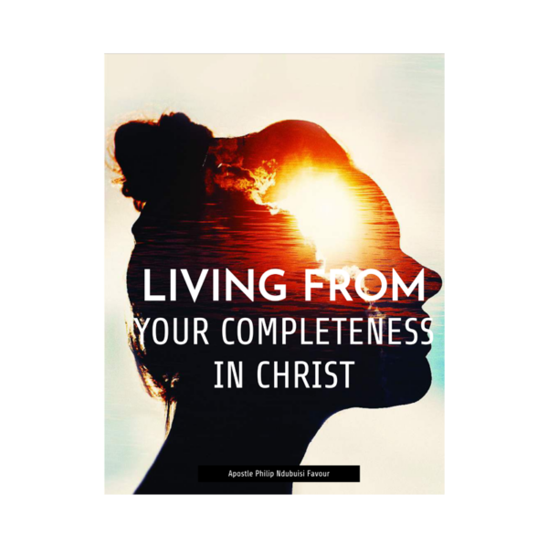 Living From Your Completeness In Christ